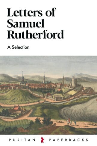 Detailed image of the cover of "Letters of Samuel Rutherford," a Puritan Paperback promoting Christian writings, with an artistic depiction of a historic town landscape.