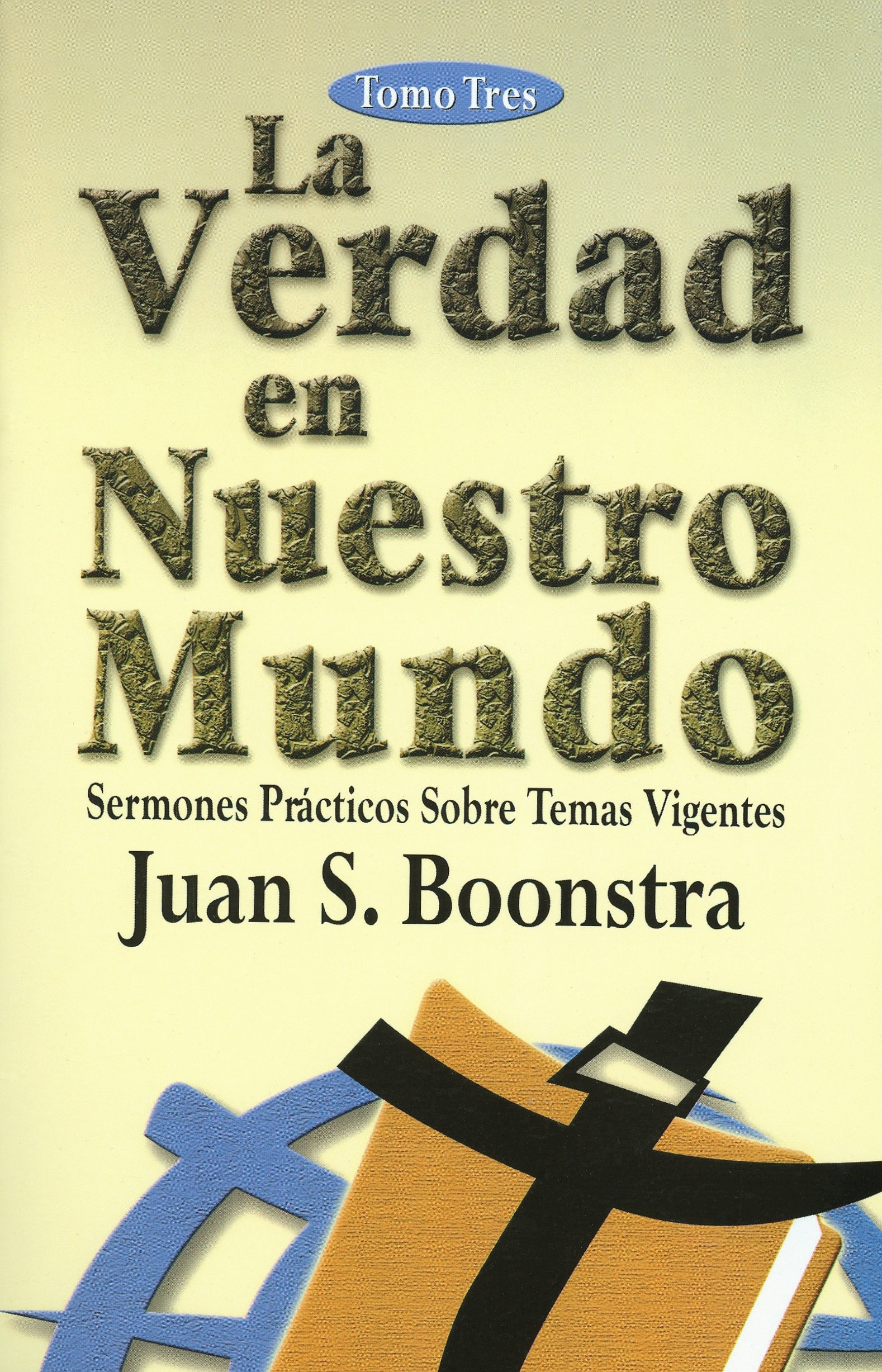 La Verdad en Nuestro Mundo, Sermones Prácticos Sobre Temas Vigentes