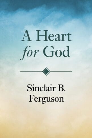 Inspirational Christian book "A Heart for God" by Sinclair B. Ferguson, encouraging spiritual devotion and faith.