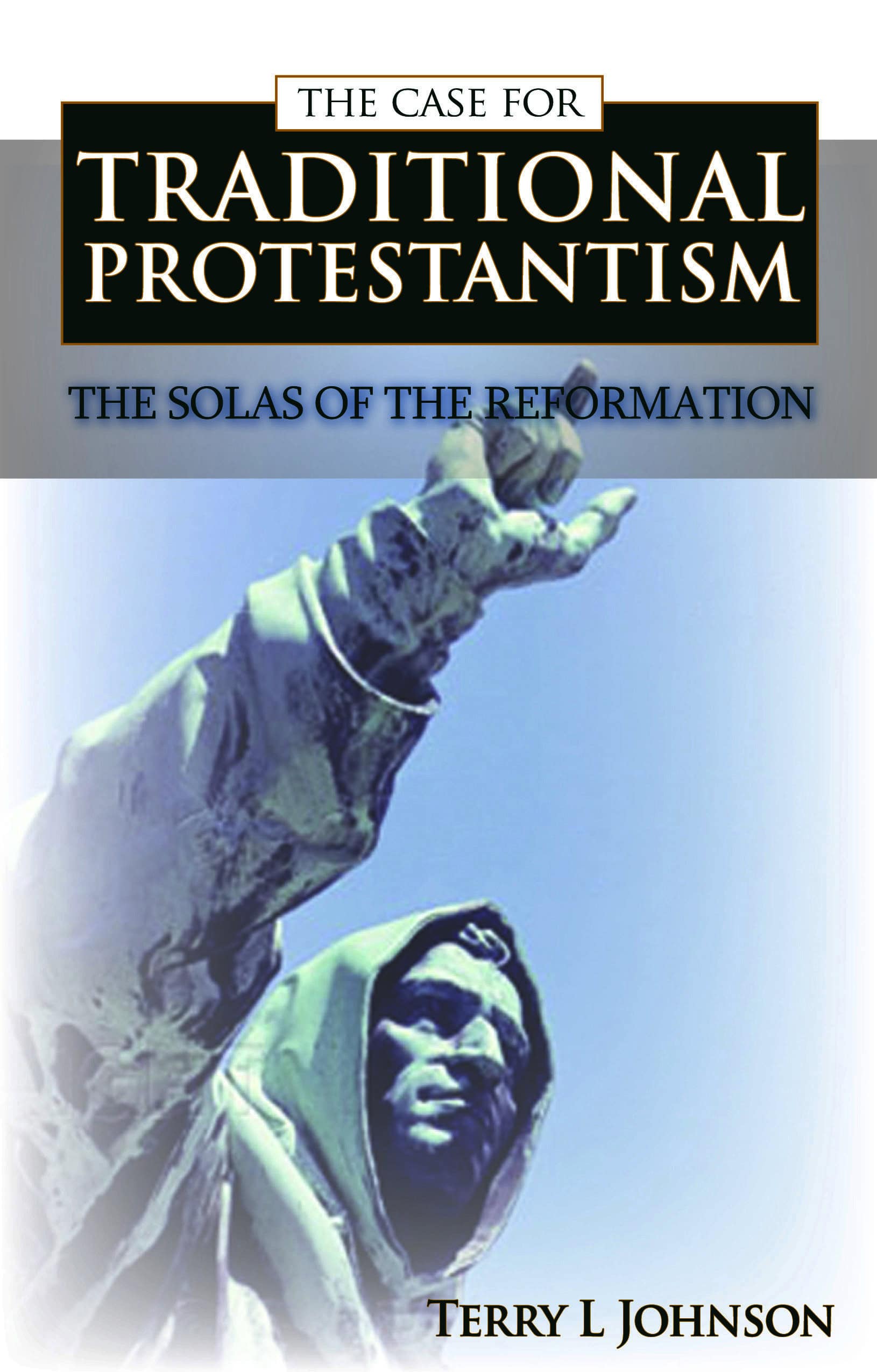 The Case for Traditional Protestantism