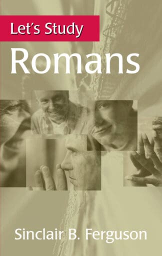 Engaging book on the Book of Romans by Sinclair B. Ferguson, perfect for Bible study and Christian learning, available through Banner of Truth UK.