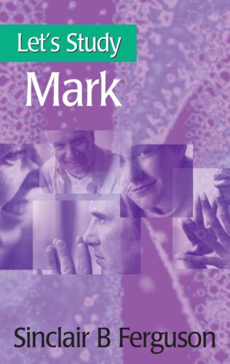 Let’s Study Mark by Sinclair Ferguson