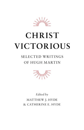 Christ Victorious by Hugh Martin