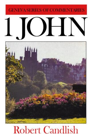 1 John Commentary by Robert Candlish