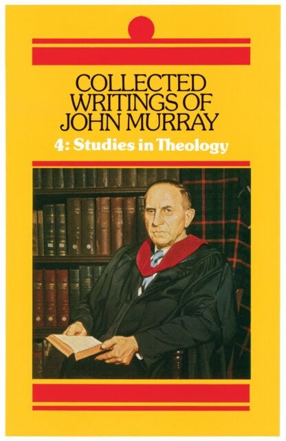 The Collected Writings of John Murray, Volume 4