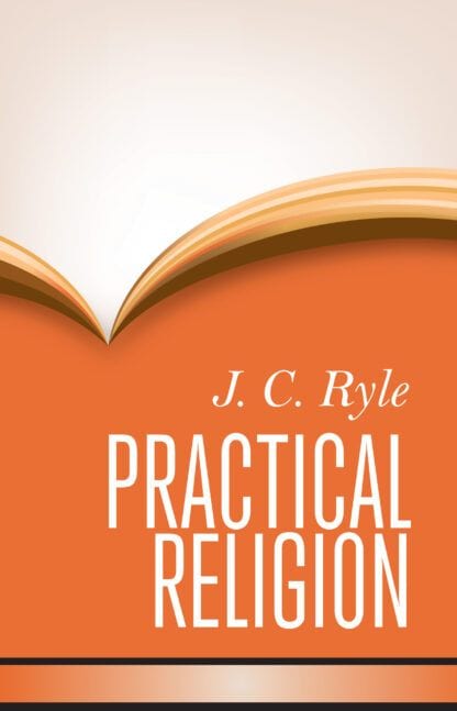 Practical Religion by J. C. Ryle
